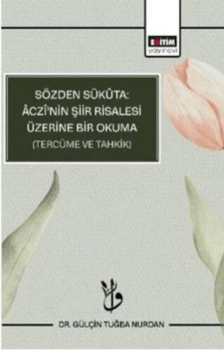 Sözden Sükuta: Aczi’nin Şiir Risalesi Üzerine Bir Okuma Tercüme Ve Tahkik - 1