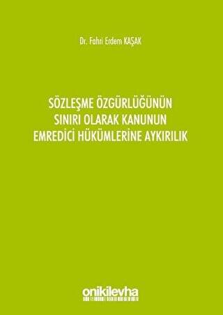 Sözleşme Özgürlüğünün Sınırı Olarak Kanunun Emredici Hükümlerine Aykırılık - 1