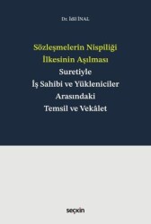 Sözleşmelerin Nispiliği İlkesinin Aşılması Suretiyle İş Sahibi ve Yükleniciler Arasındaki Temsil ve Vekalet - 1
