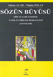 Sözün Büyüsü Şiir ve Şair Üzerine Yazılan Şiirler Derlencesi - Doruk Yayınları