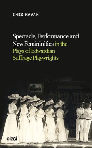 Spectacle, Performance and New Femininities in the Plays of Edwardian Suffrage Playwrights - 1