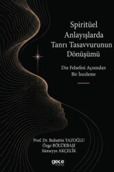 Spiritüel Anlayışlarda Tanrı Tasavvurunun Dönüşümü - Gece Kitaplığı