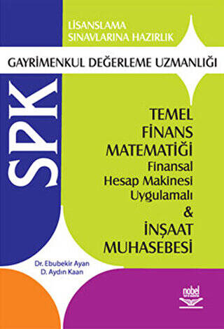 SPK Gayrimenkul Değerleme Uzmanlığı Temel Finans Matematiği Finansal Hesap Makinesi Uygulamalı ve İnşaat Muhasebesi - 1