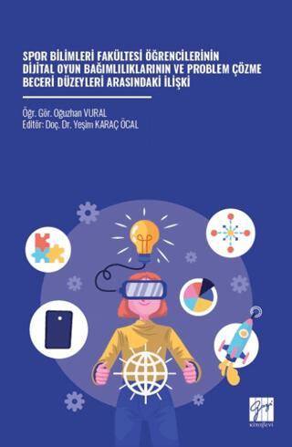 Spor Bilimleri Fakültesi Öğrencilerinin Dijital Oyun Bağımlılıklarının ve Problem Çözme Beceri Düzeyleri Arasındaki İlişki - 1