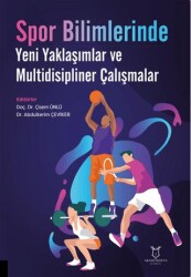Spor Bilimlerinde Yeni Yaklaşımlar ve Multidisipliner Çalışmalar - 1