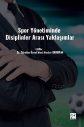 Spor Yönetiminde Disiplinler Arası Yaklaşımlar - Gazi Kitabevi
