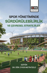 Spor Yönetiminde Sürdürülebilirlik ve Çevresel Stratejiler - Eğitim Yayınevi - Bilimsel Eserler