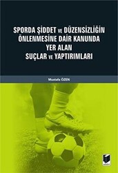 Sporda Şiddet ve Düzensizliğin Önlenmesine Dair Kanunda Yer Alan Suçlar ve Yaptırımları - 1