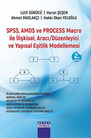 SPSS, AMOS ve PROCESS Macro İle İlişkisel, Aracı Düzenleyici ve Yapısal Eşitlik Modellemesi - 1