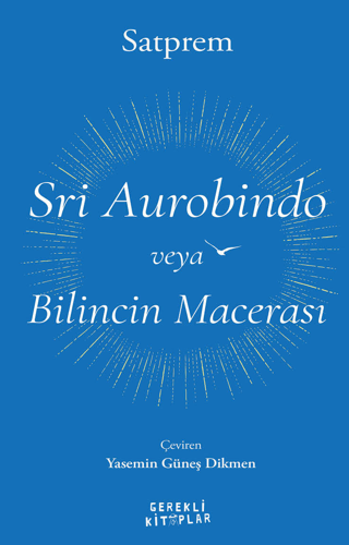 Sri Aurobindo veya Bilincin Macerası - 1