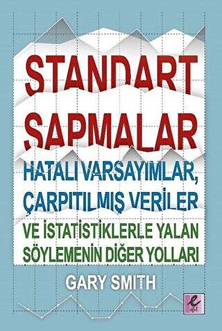 Standart Sapmalar, Hatalı Varsayımlar, Çarpıtılmış Veriler ve İstatistiklerle Yalan Söylemenin Diğer Yolları - 1