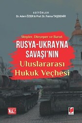 Stepler, Dinyeper ve Barut: Rusya - Ukrayna Savaşı`nın Uluslararası Hukuk Veçhesi - 1