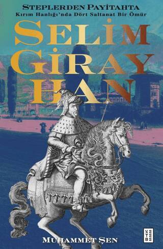 Steplerden Payitahta - Selim Giray Han - 1