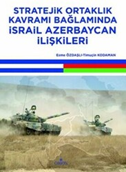 Stratejik Ortaklık Kavramı Bağlamında İsrail Azerbaycan İlişkileri - 1