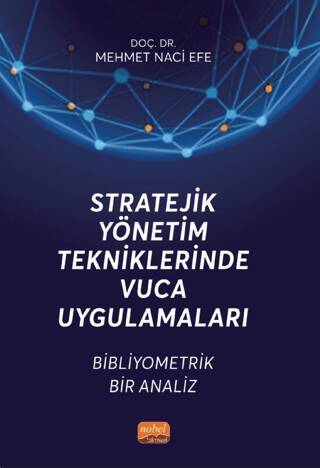 Stratejik Yönetim Tekniklerinde VUCA Uygulamaları - Bibliyometrik Bir Analiz - 1