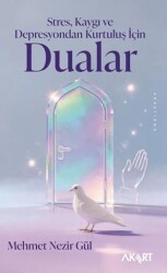 Stres, Kaygı ve Depresyondan Kurtuluş İçin Dualar - Akart Yayınları