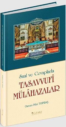 Sual ve Cevaplarla Tasavvufi Mülahazalar - 1