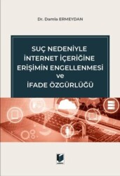 Suç Nedeniyle İnternet İçeriğine Erişimin Engellenmesi ve İfade Özgürlüğü - Adalet Yayınevi