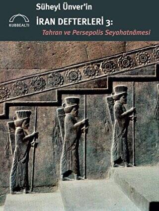 Süheyl Ünver’in İran Defterleri 3 - Tahran ve Persepolis Seyahatnamesi - 1