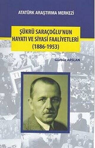 Şükrü Saraçoğlu`nun Hayatı ve Siyasi Faaliyetleri 1886-1953 - 1