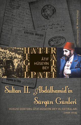 Sultan 2. Abdülhamid’in Sürgün Günleri - 1