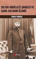 Sultan Abdülaziz Darbesi ve Sabık Sultanın Ölümü - 1