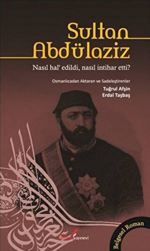 Sultan Abdülaziz Nasıl Hal’ Edildi, Nasıl İntihar Etti? - 1
