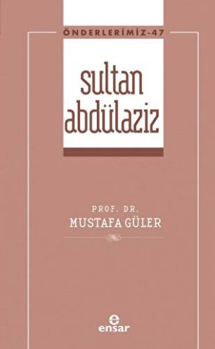 Sultan Abdülaziz Önderlerimiz-47 - 1