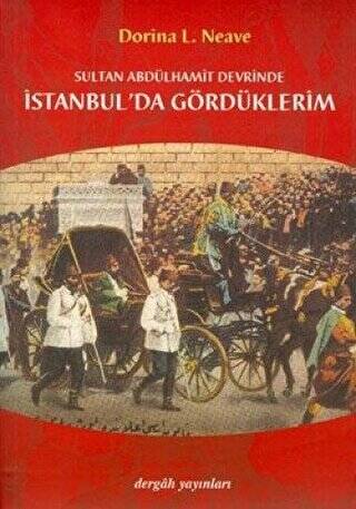 Sultan Abdülhamit Devrinde İstanbul’da Gördüklerim - 1