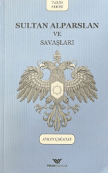 Sultan Alparslan ve Savaşları - Yüksel Yayıncılık