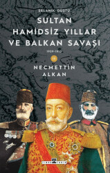 Sultan Hamidsiz Yıllar ve Balkan Savaşı: 1909-1913 Selanik Düştü - Timaş Tarih