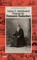 Sultan II. Abdülhamid Dönemi`nde Osmanlı Kadınları - Çizgi Kitabevi Yayınları