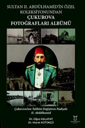 Sultan II. Abdülhamid’in Özel Koleksiyonundan Çukurova Fotoğrafları Albümü - 1