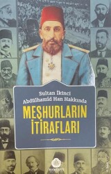 Sultan İkinci Abdülhamid Han Hakkında Meşhurların İtirafları - Hamidiye Kitaplığı