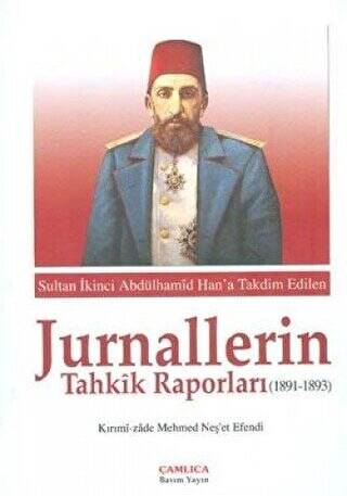Sultan İkinci Abdülhamid Han`a Takdim Edilen Jurnallerin Tahkik Raporları 1891-1893 - 1