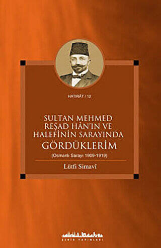 Sultan Mehmed Reşad Han’ın ve Halefinin Sarayında Gördüklerim - 1