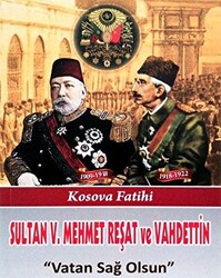 Sultan V. Mehmet Reşat ve Vahdettin Vatan Sağ Olsun - 1