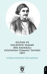 Sultan Ve Halkının Yaşamı Bir Amerikalı Gözünden Osmanlı Tasviri -1857- - 1