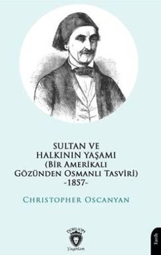 Sultan Ve Halkının Yaşamı Bir Amerikalı Gözünden Osmanlı Tasviri -1857- - 1