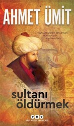 Sultanı Öldürmek - Yapı Kredi Yayınları