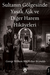 Sultanın Gölgesinde Yasak Aşk ve Diğer Harem Hikâyeleri - Dorlion Yayınları