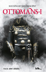 Sultans Of The Crescent: Ottomans I - Ktb Yayınları