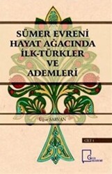 Sümer Evreni Hayat Ağacında İlk Türkler ve Ademleri Cilt 1 - 1
