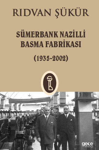 Sümerbank Nazilli Basma Fabrikası 1935 - 2002 - 1