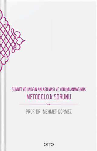 Sünnet ve Hadisin Anlaşılması ve Yorumlanmasında Metodoloji Sorunu - 1