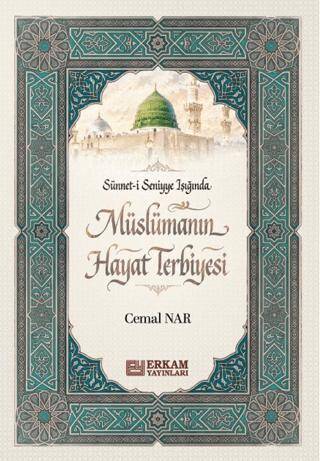 Sünnet-i Seniyye Işığında Müslümanın Hayat Terbiyesi - 1