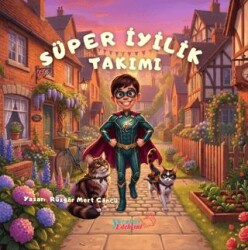Süper İyilik Takımı - Yaratıcı Edebiyat Yayınları