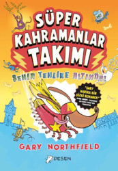 Süper Kahramanlar Takımı: Şehir Tehlike Altında! - Desen Yayınları