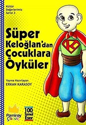 Süper Keloğlan`dan Çocuklara Öyküler - Kültür Değerlerimiz Serisi 3 - Pamiray Çocuk