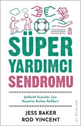 Süper Yardımcı Sendromu - Şefkatli İnsanlar İçin Hayatta Kalma Rehberi - Timaş Yayınları